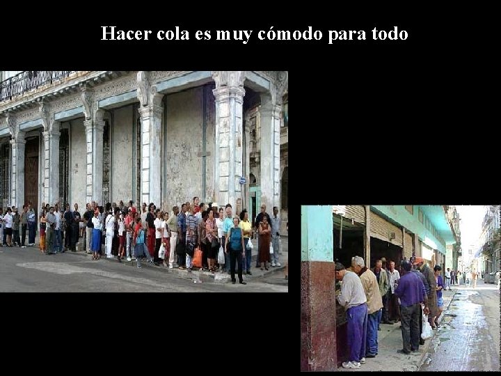 Hacer cola es muy cómodo para todo 