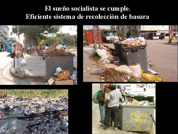 El sueño socialista se cumple. Eficiente sistema de recolección de basura 