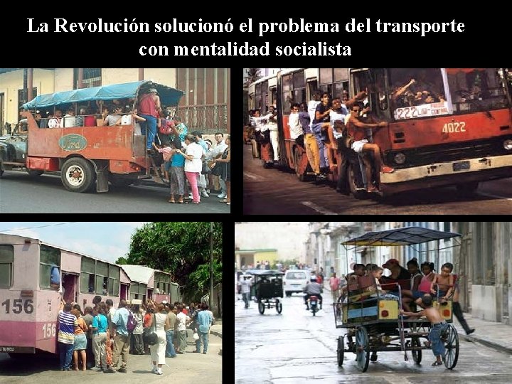 La Revolución solucionó el problema del transporte con mentalidad socialista 