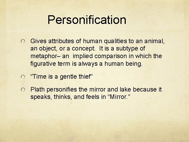 Personification Gives attributes of human qualities to an animal, an object, or a concept.