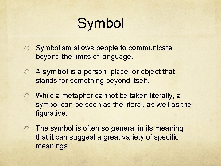Symbolism allows people to communicate beyond the limits of language. A symbol is a