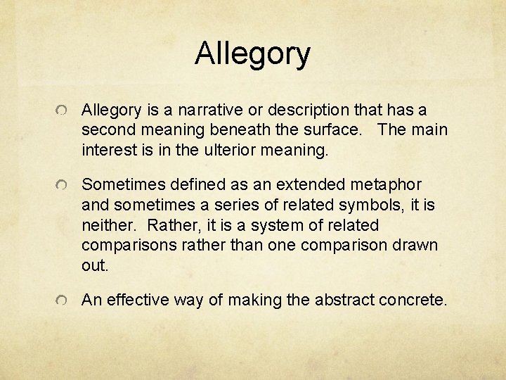 Allegory is a narrative or description that has a second meaning beneath the surface.