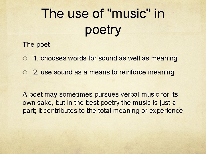 The use of "music" in poetry The poet 1. chooses words for sound as