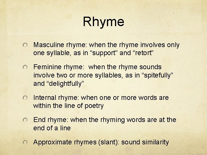 Rhyme Masculine rhyme: when the rhyme involves only one syllable, as in “support” and