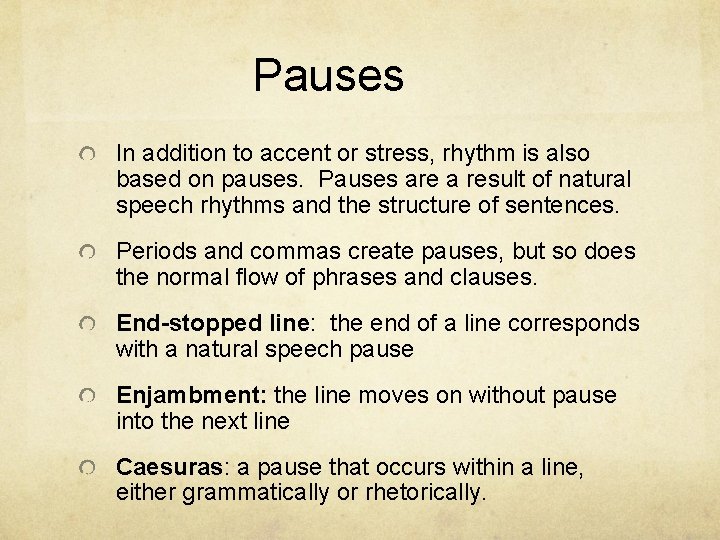 Pauses In addition to accent or stress, rhythm is also based on pauses. Pauses