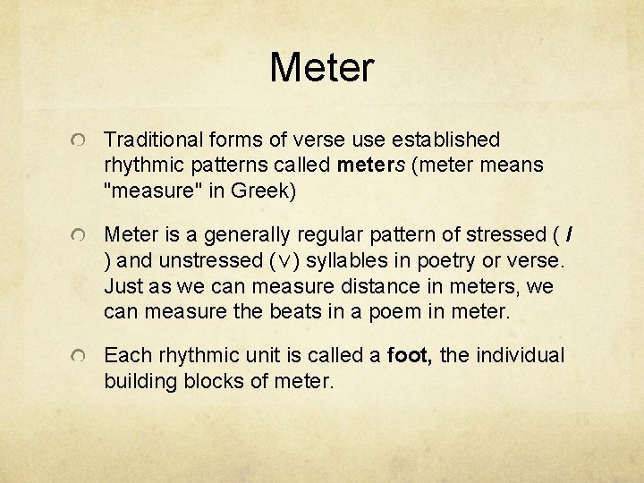 Meter Traditional forms of verse use established rhythmic patterns called meters (meter means "measure"