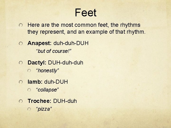 Feet Here are the most common feet, the rhythms they represent, and an example