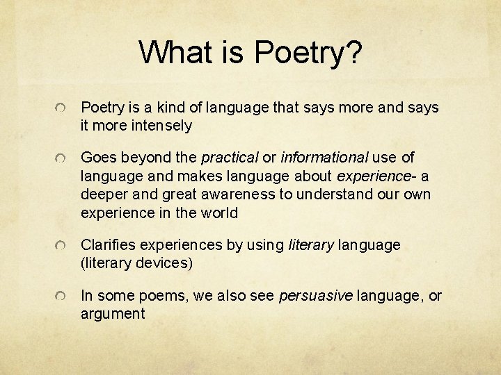 What is Poetry? Poetry is a kind of language that says more and says