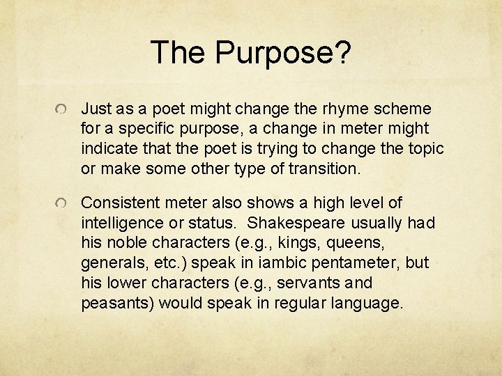 The Purpose? Just as a poet might change the rhyme scheme for a specific