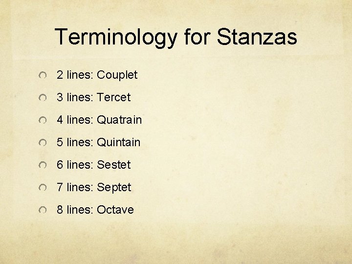 Terminology for Stanzas 2 lines: Couplet 3 lines: Tercet 4 lines: Quatrain 5 lines: