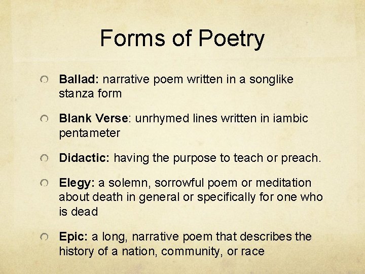 Forms of Poetry Ballad: narrative poem written in a songlike stanza form Blank Verse: