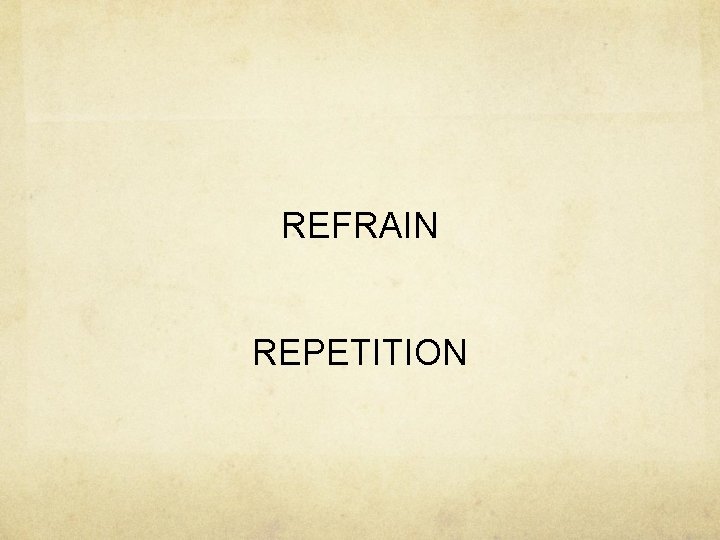 REFRAIN REPETITION 