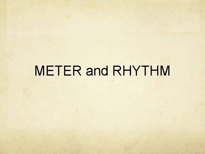 METER and RHYTHM 