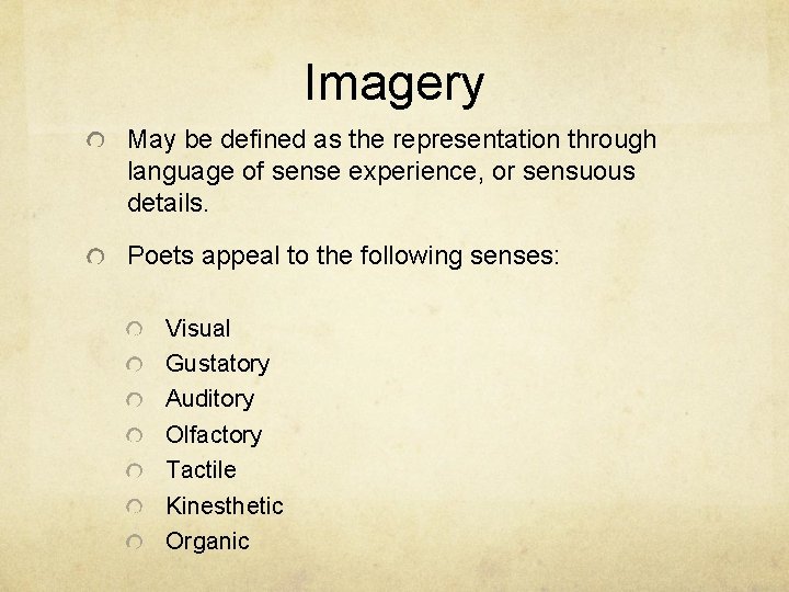 Imagery May be defined as the representation through language of sense experience, or sensuous