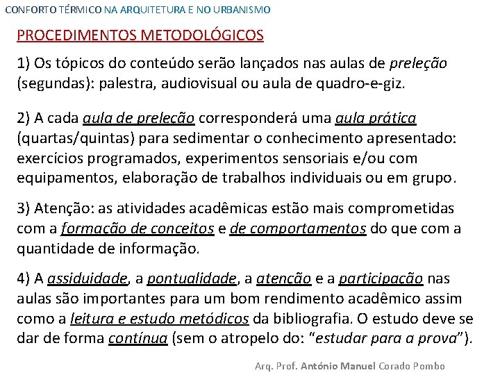 CONFORTO TÉRMICO NA ARQUITETURA E NO URBANISMO PROCEDIMENTOS METODOLÓGICOS 1) Os tópicos do conteúdo