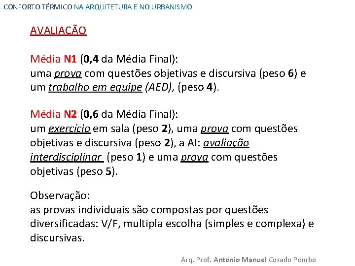 CONFORTO TÉRMICO NA ARQUITETURA E NO URBANISMO AVALIAÇÃO Média N 1 (0, 4 da