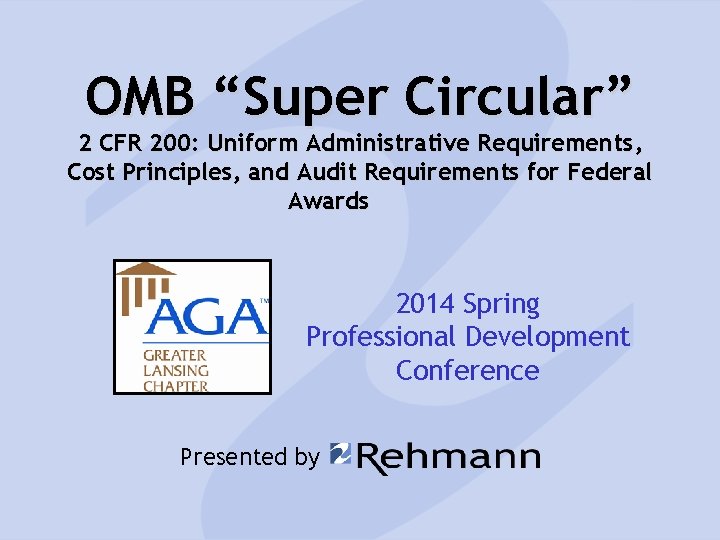 OMB “Super Circular” 2 CFR 200: Uniform Administrative Requirements, Cost Principles, and Audit Requirements
