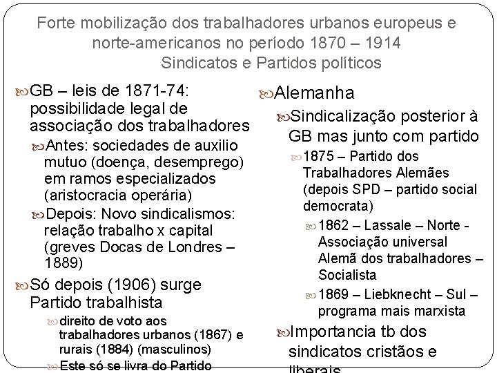 Forte mobilização dos trabalhadores urbanos europeus e norte-americanos no período 1870 – 1914 Sindicatos