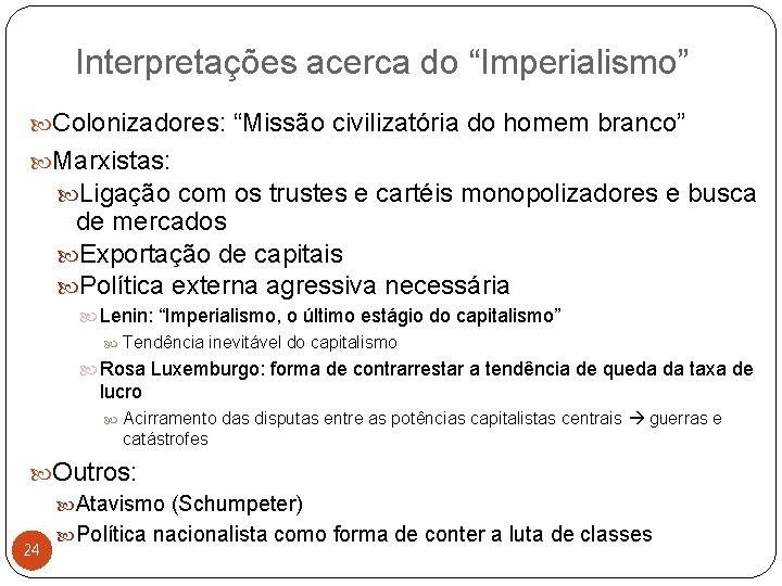 Interpretações acerca do “Imperialismo” Colonizadores: “Missão civilizatória do homem branco” Marxistas: Ligação com os