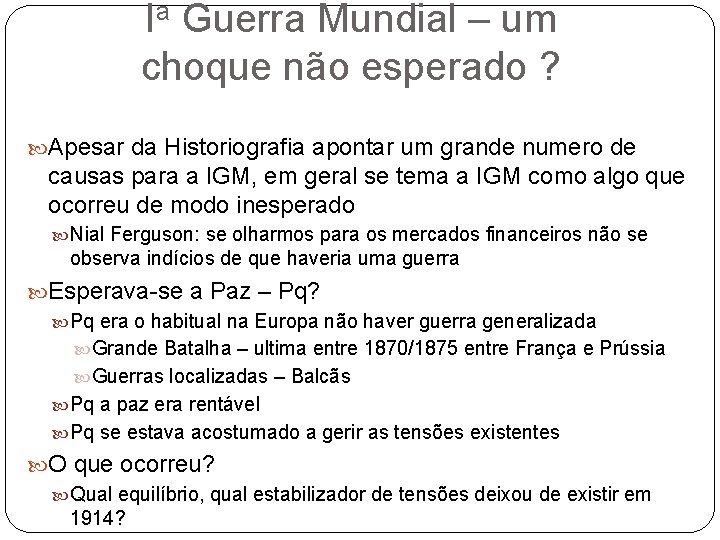 Ia Guerra Mundial – um choque não esperado ? Apesar da Historiografia apontar um