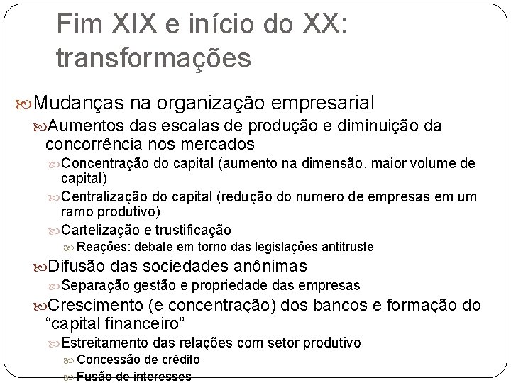 Fim XIX e início do XX: transformações Mudanças na organização empresarial Aumentos das escalas