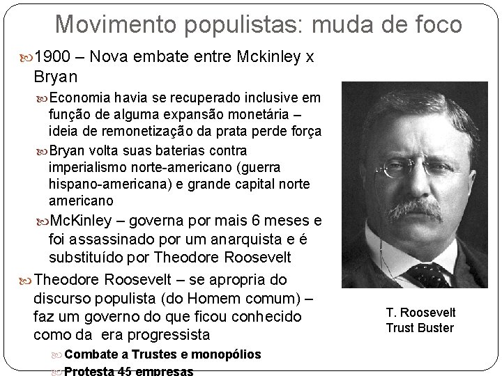 Movimento populistas: muda de foco 1900 – Nova embate entre Mckinley x Bryan Economia