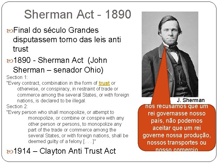 Sherman Act - 1890 Final do século Grandes disputassem torno das leis anti trust