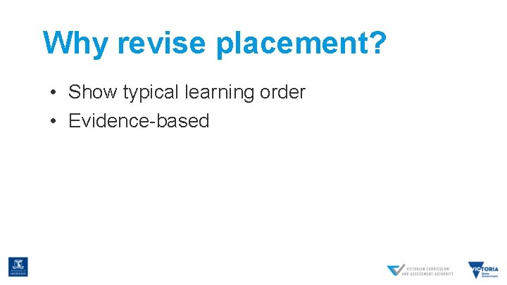 Why revise placement? • Show typical learning order • Evidence-based 
