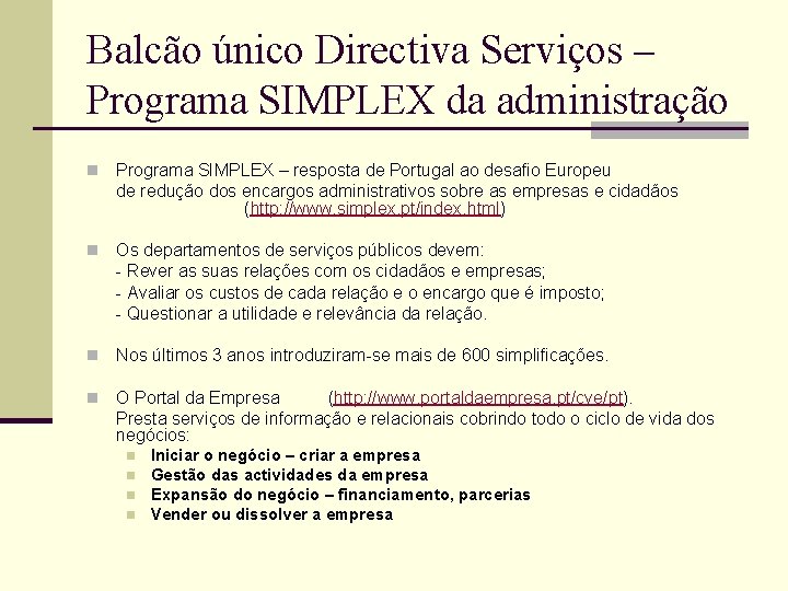 Balcão único Directiva Serviços – Programa SIMPLEX da administração n Programa SIMPLEX – resposta