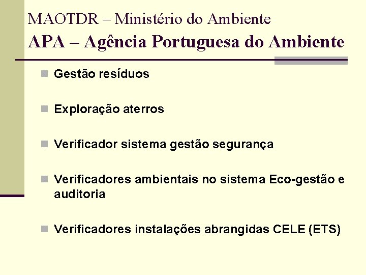 MAOTDR – Ministério do Ambiente APA – Agência Portuguesa do Ambiente n Gestão resíduos