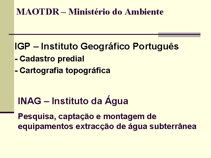MAOTDR – Ministério do Ambiente IGP – Instituto Geográfico Português - Cadastro predial -