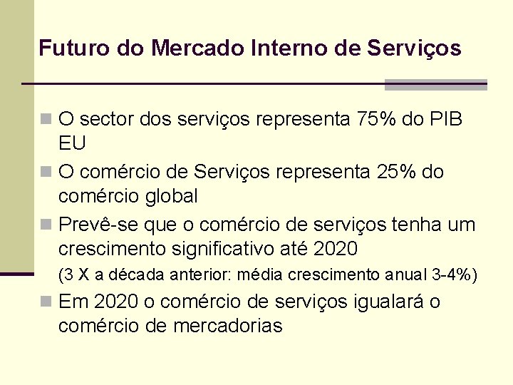 Futuro do Mercado Interno de Serviços n O sector dos serviços representa 75% do