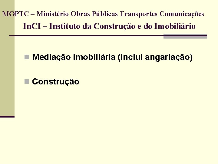 MOPTC – Ministério Obras Públicas Transportes Comunicações In. CI – Instituto da Construção e