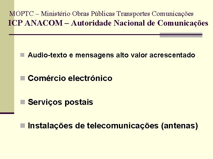 MOPTC – Ministério Obras Públicas Transportes Comunicações ICP ANACOM – Autoridade Nacional de Comunicações