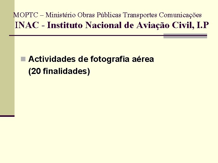 MOPTC – Ministério Obras Públicas Transportes Comunicações INAC - Instituto Nacional de Aviação Civil,