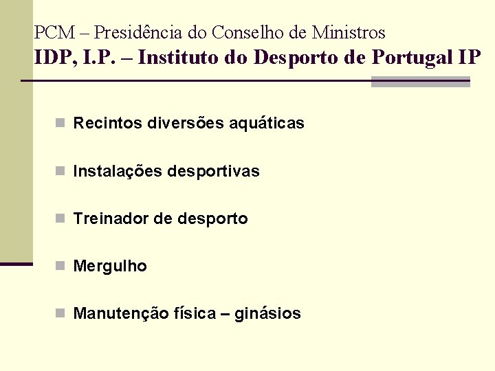 PCM – Presidência do Conselho de Ministros IDP, I. P. – Instituto do Desporto