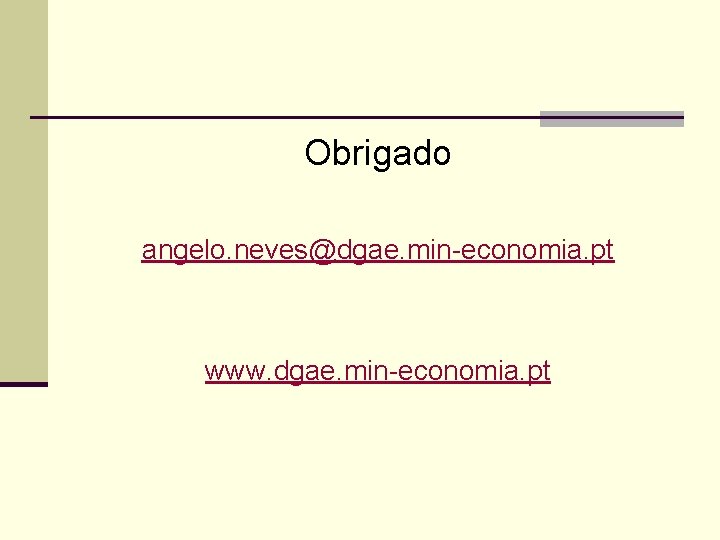Obrigado angelo. neves@dgae. min-economia. pt www. dgae. min-economia. pt 