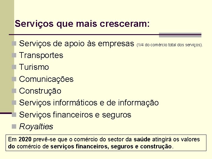 Serviços que mais cresceram: n Serviços de apoio às empresas (1/4 do comércio total