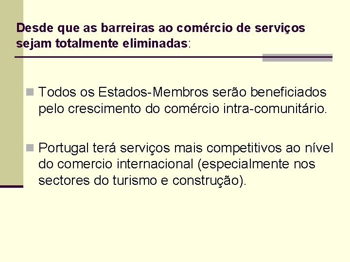 Desde que as barreiras ao comércio de serviços sejam totalmente eliminadas: n Todos os