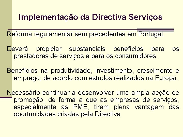 Implementação da Directiva Serviços Reforma regulamentar sem precedentes em Portugal. Deverá propiciar substanciais benefícios