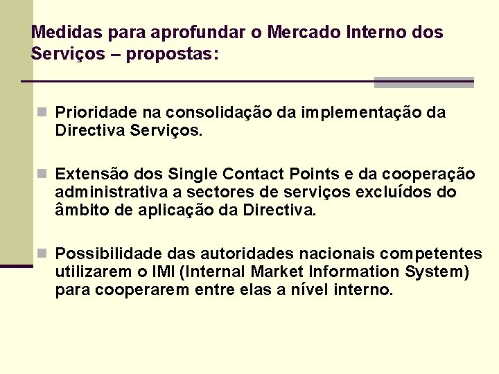 Medidas para aprofundar o Mercado Interno dos Serviços – propostas: n Prioridade na consolidação