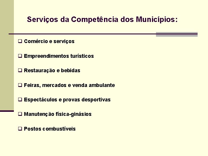 Serviços da Competência dos Municípios: q Comércio e serviços q Empreendimentos turísticos q Restauração