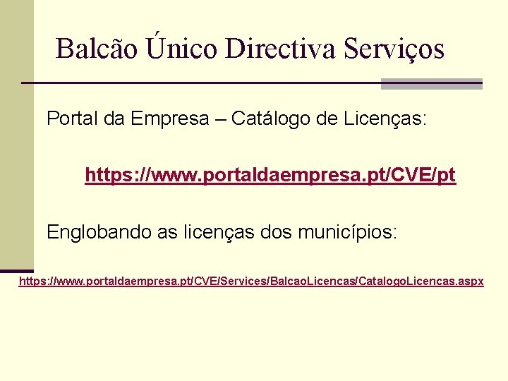 Balcão Único Directiva Serviços Portal da Empresa – Catálogo de Licenças: https: //www. portaldaempresa.