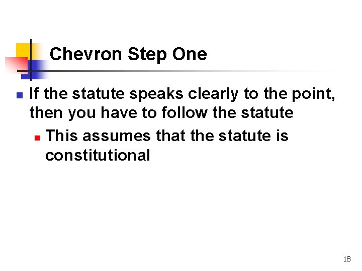 Chevron Step One n If the statute speaks clearly to the point, then you