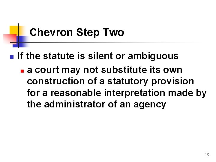 Chevron Step Two n If the statute is silent or ambiguous n a court