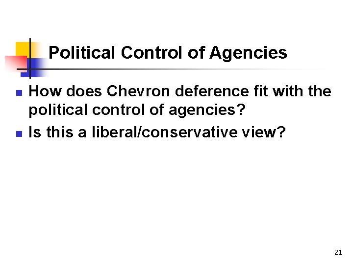 Political Control of Agencies n n How does Chevron deference fit with the political