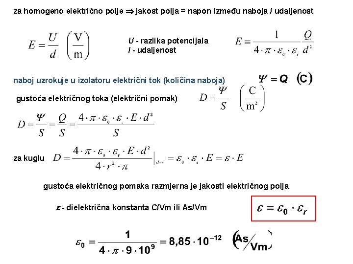 za homogeno električno polje jakost polja = napon između naboja / udaljenost U -