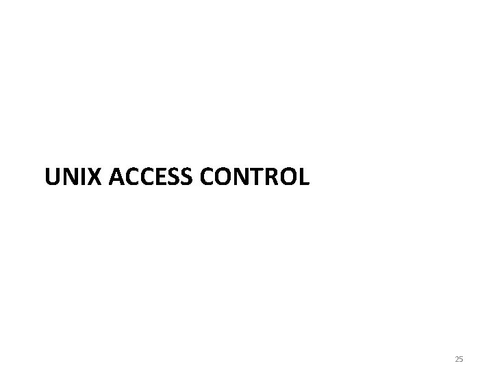 UNIX ACCESS CONTROL 25 