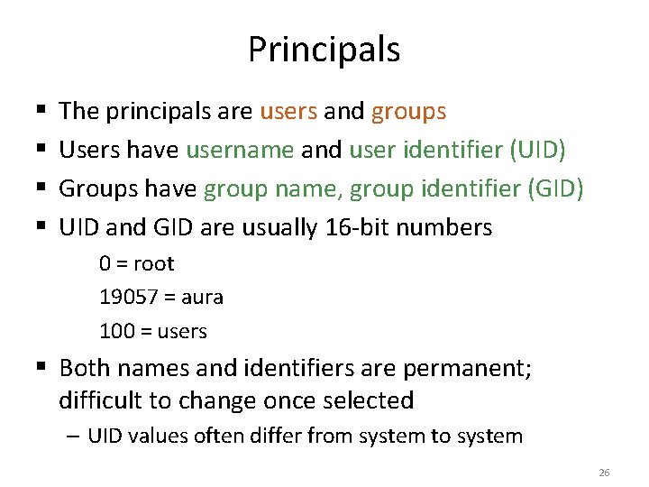 Principals § § The principals are users and groups Users have username and user
