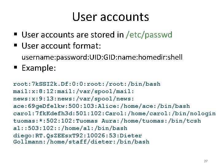 User accounts § User accounts are stored in /etc/passwd § User account format: username: